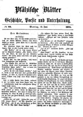 Pfälzische Blätter für Geschichte, Poesie und Unterhaltung (Zweibrücker Wochenblatt) Montag 12. Juni 1871