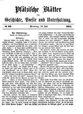 Pfälzische Blätter für Geschichte, Poesie und Unterhaltung (Zweibrücker Wochenblatt) Montag 10. Juli 1871