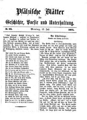 Pfälzische Blätter für Geschichte, Poesie und Unterhaltung (Zweibrücker Wochenblatt) Montag 17. Juli 1871