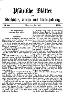 Pfälzische Blätter für Geschichte, Poesie und Unterhaltung (Zweibrücker Wochenblatt) Montag 24. Juli 1871