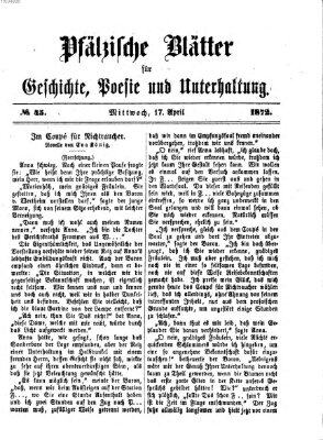 Pfälzische Blätter für Geschichte, Poesie und Unterhaltung (Zweibrücker Wochenblatt) Mittwoch 17. April 1872