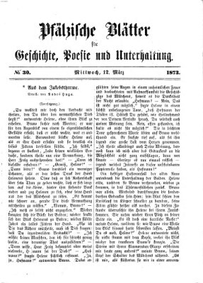 Pfälzische Blätter für Geschichte, Poesie und Unterhaltung (Zweibrücker Wochenblatt) Mittwoch 12. März 1873