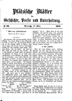 Pfälzische Blätter für Geschichte, Poesie und Unterhaltung (Zweibrücker Wochenblatt) Montag 17. März 1873