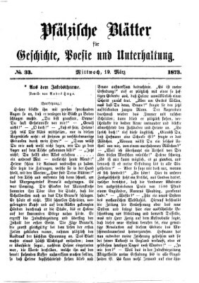 Pfälzische Blätter für Geschichte, Poesie und Unterhaltung (Zweibrücker Wochenblatt) Mittwoch 19. März 1873