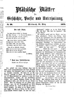 Pfälzische Blätter für Geschichte, Poesie und Unterhaltung (Zweibrücker Wochenblatt) Mittwoch 26. März 1873
