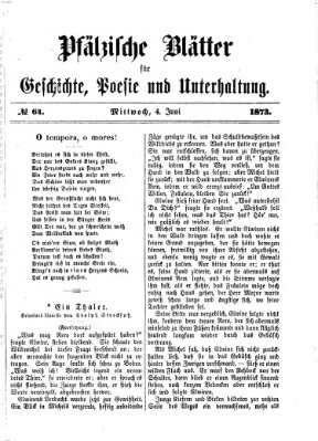 Pfälzische Blätter für Geschichte, Poesie und Unterhaltung (Zweibrücker Wochenblatt) Mittwoch 4. Juni 1873