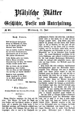 Pfälzische Blätter für Geschichte, Poesie und Unterhaltung (Zweibrücker Wochenblatt) Mittwoch 11. Juni 1873