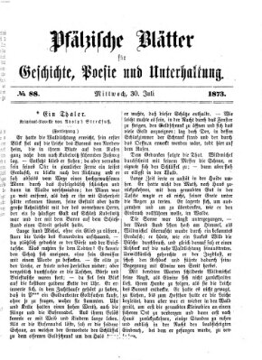 Pfälzische Blätter für Geschichte, Poesie und Unterhaltung (Zweibrücker Wochenblatt) Mittwoch 30. Juli 1873