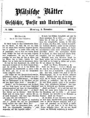 Pfälzische Blätter für Geschichte, Poesie und Unterhaltung (Zweibrücker Wochenblatt) Montag 3. November 1873