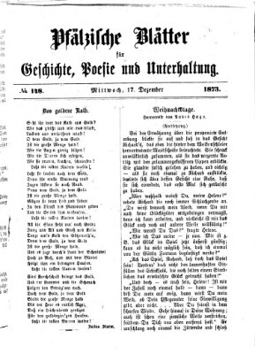 Pfälzische Blätter für Geschichte, Poesie und Unterhaltung (Zweibrücker Wochenblatt) Mittwoch 17. Dezember 1873