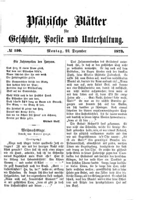 Pfälzische Blätter für Geschichte, Poesie und Unterhaltung (Zweibrücker Wochenblatt) Montag 22. Dezember 1873