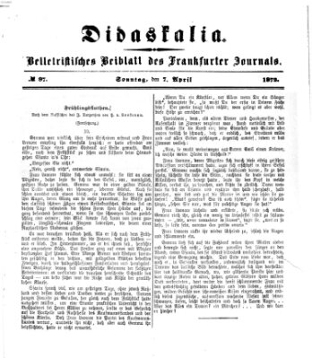 Didaskalia Sonntag 7. April 1872