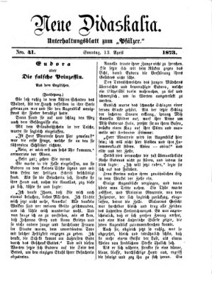 Neue Didaskalia (Pfälzer) Sonntag 13. April 1873