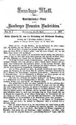 Bamberger neueste Nachrichten. Sonntagsblatt : Unterhaltungs-Beilage zu den "Bamberger neueste Nachrichten" (Bamberger neueste Nachrichten) Sonntag 27. April 1873