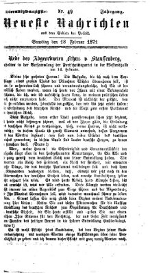 Neueste Nachrichten aus dem Gebiete der Politik (Münchner neueste Nachrichten) Samstag 18. Februar 1871