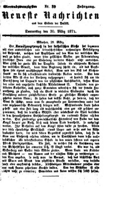 Neueste Nachrichten aus dem Gebiete der Politik (Münchner neueste Nachrichten) Donnerstag 30. März 1871