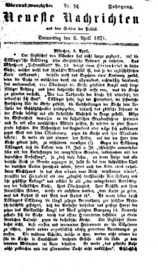 Neueste Nachrichten aus dem Gebiete der Politik (Münchner neueste Nachrichten) Donnerstag 6. April 1871