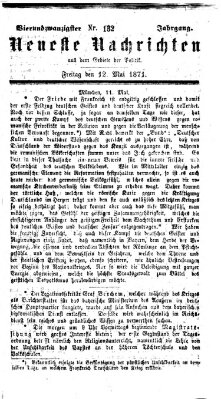 Neueste Nachrichten aus dem Gebiete der Politik (Münchner neueste Nachrichten) Freitag 12. Mai 1871