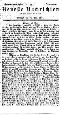 Neueste Nachrichten aus dem Gebiete der Politik (Münchner neueste Nachrichten) Mittwoch 31. Mai 1871