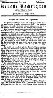 Neueste Nachrichten aus dem Gebiete der Politik (Münchner neueste Nachrichten) Freitag 18. August 1871