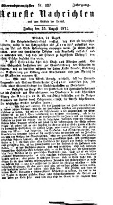 Neueste Nachrichten aus dem Gebiete der Politik (Münchner neueste Nachrichten) Freitag 25. August 1871