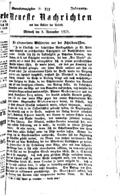 Neueste Nachrichten aus dem Gebiete der Politik (Münchner neueste Nachrichten) Mittwoch 8. November 1871