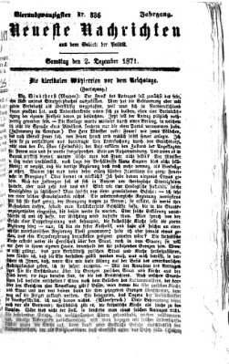 Neueste Nachrichten aus dem Gebiete der Politik (Münchner neueste Nachrichten) Samstag 2. Dezember 1871