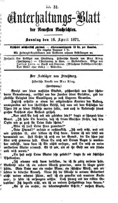 Neueste Nachrichten aus dem Gebiete der Politik. Unterhaltungs-Blatt der Neuesten Nachrichten (Münchner neueste Nachrichten) Sonntag 16. April 1871