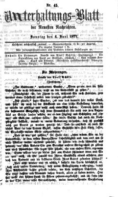 Neueste Nachrichten aus dem Gebiete der Politik. Unterhaltungs-Blatt der Neuesten Nachrichten (Münchner neueste Nachrichten) Sonntag 4. Juni 1871