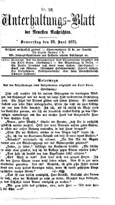 Neueste Nachrichten aus dem Gebiete der Politik. Unterhaltungs-Blatt der Neuesten Nachrichten (Münchner neueste Nachrichten) Donnerstag 22. Juni 1871