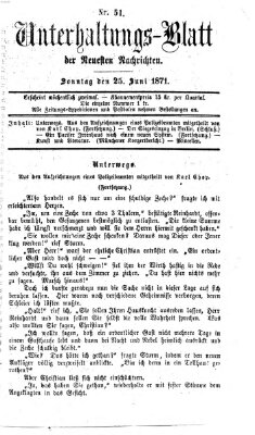 Neueste Nachrichten aus dem Gebiete der Politik. Unterhaltungs-Blatt der Neuesten Nachrichten (Münchner neueste Nachrichten) Sonntag 25. Juni 1871