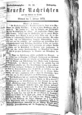 Neueste Nachrichten aus dem Gebiete der Politik (Münchner neueste Nachrichten) Mittwoch 7. Februar 1872