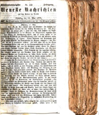 Neueste Nachrichten aus dem Gebiete der Politik (Münchner neueste Nachrichten) Samstag 18. Mai 1872