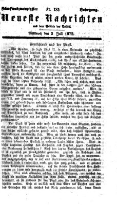 Neueste Nachrichten aus dem Gebiete der Politik (Münchner neueste Nachrichten) Mittwoch 3. Juli 1872