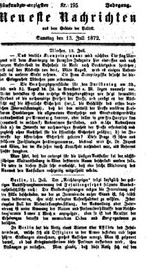 Neueste Nachrichten aus dem Gebiete der Politik (Münchner neueste Nachrichten) Samstag 13. Juli 1872