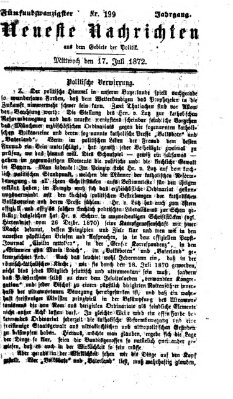 Neueste Nachrichten aus dem Gebiete der Politik (Münchner neueste Nachrichten) Mittwoch 17. Juli 1872