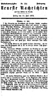 Neueste Nachrichten aus dem Gebiete der Politik (Münchner neueste Nachrichten) Freitag 19. Juli 1872