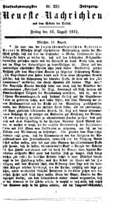 Neueste Nachrichten aus dem Gebiete der Politik (Münchner neueste Nachrichten) Freitag 16. August 1872