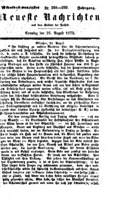 Neueste Nachrichten aus dem Gebiete der Politik (Münchner neueste Nachrichten) Sonntag 25. August 1872