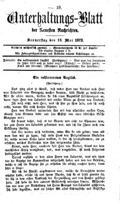 Neueste Nachrichten aus dem Gebiete der Politik. Unterhaltungs-Blatt der Neuesten Nachrichten (Münchner neueste Nachrichten) Donnerstag 16. Mai 1872