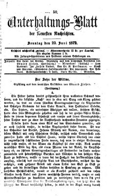 Neueste Nachrichten aus dem Gebiete der Politik. Unterhaltungs-Blatt der Neuesten Nachrichten (Münchner neueste Nachrichten) Sonntag 23. Juni 1872