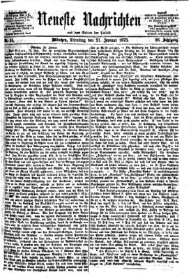 Neueste Nachrichten aus dem Gebiete der Politik (Münchner neueste Nachrichten) Dienstag 21. Januar 1873