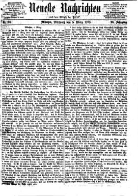 Neueste Nachrichten aus dem Gebiete der Politik (Münchner neueste Nachrichten) Mittwoch 5. März 1873