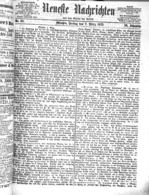 Neueste Nachrichten aus dem Gebiete der Politik (Münchner neueste Nachrichten) Freitag 7. März 1873