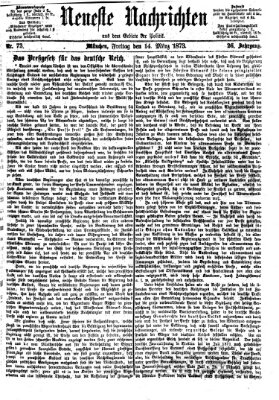 Neueste Nachrichten aus dem Gebiete der Politik (Münchner neueste Nachrichten) Freitag 14. März 1873