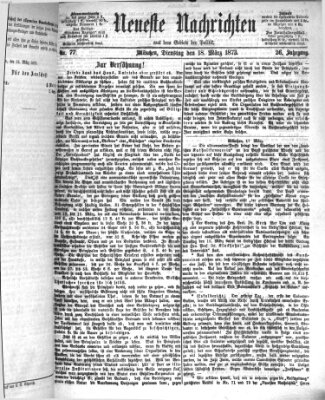 Neueste Nachrichten aus dem Gebiete der Politik (Münchner neueste Nachrichten) Dienstag 18. März 1873