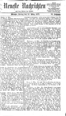 Neueste Nachrichten aus dem Gebiete der Politik (Münchner neueste Nachrichten) Freitag 21. März 1873