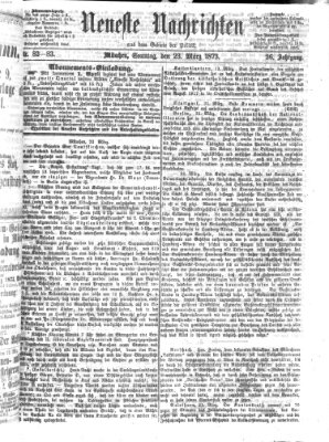 Neueste Nachrichten aus dem Gebiete der Politik (Münchner neueste Nachrichten) Sonntag 23. März 1873