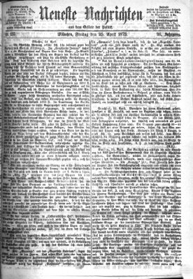 Neueste Nachrichten aus dem Gebiete der Politik (Münchner neueste Nachrichten) Freitag 25. April 1873