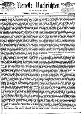 Neueste Nachrichten aus dem Gebiete der Politik (Münchner neueste Nachrichten) Samstag 14. Juni 1873